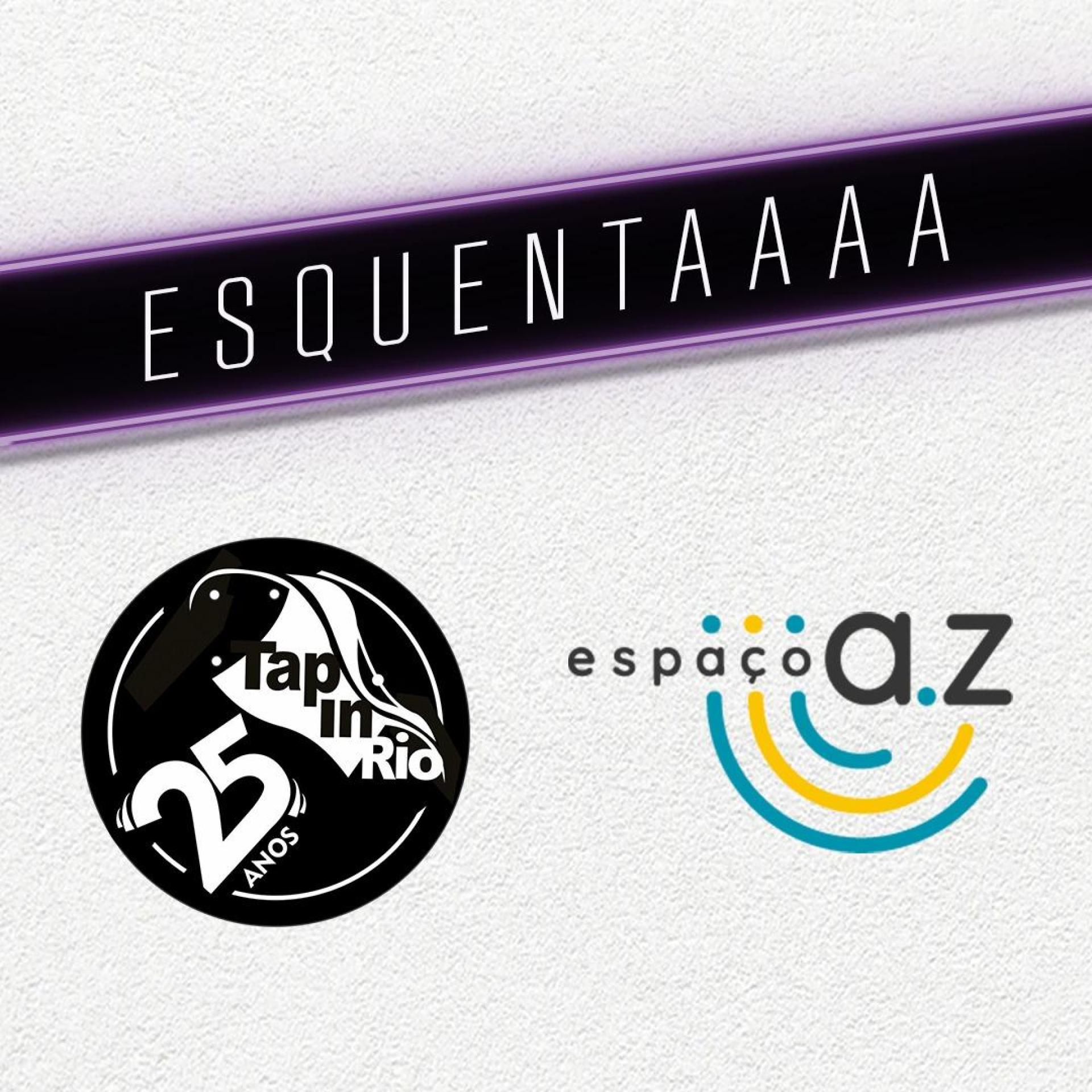 Esquenta Tap in Rio + Espaço AZ